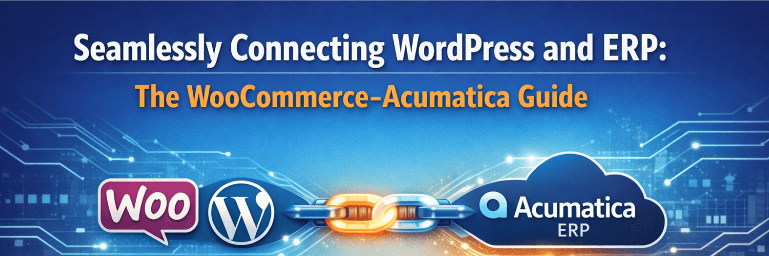 Seamlessly Connecting WordPress and ERP: The WooCommerce-Acumatica Guide